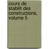 Cours de Stabilit Des Constructions, Volume 5 by Arthur Vierendeel