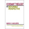 Covenant Theology in the Reformed Perspective door Mark W. Karlberg