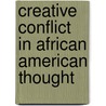 Creative Conflict in African American Thought door Wilson Jeremiah Moses