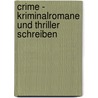Crime - Kriminalromane und Thriller schreiben door Larry Beinhart