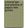 Criminal Law and Practice of Papua New Guinea door Onbekend