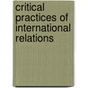 Critical Practices of International Relations door James Derian