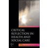 Critical Reflection In Health And Social Care by Sue White