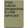 Cross Cultural Perspectives in Child Advocacy door Michael J. Berson