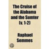 Cruise Of The Alabama And The Sumter (V. 1-2) door Raphael Semmes