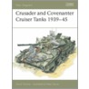 Crusader and Covenanter Cruiser Tanks 1939-45 door David Fletcher