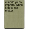 Cuando ya no importe/ When It Does Not Matter door Juan Carlos Onetti