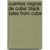 Cuentos Negros De Cuba/ Black Tales From Cuba door Lydia Cabrera
