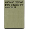 Cuentos Rapidos Para Trabajar Con Velores Iii door Maria Ines Casala