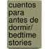 Cuentos para antes de dormir/ Bedtime Stories