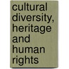 Cultural Diversity, Heritage And Human Rights door Onbekend