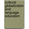 Cultural Globalization And Language Education door B. Kumaravadivelu
