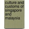 Culture And Customs Of Singapore And Malaysia by Stephanie Ho