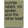 Cunnie Rabbit, Mr. Spider, And The Other Beef by Florence M. Cronise