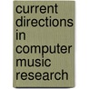Current Directions in Computer Music Research door Simon Benninga