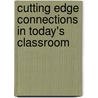 Cutting Edge Connections In Today's Classroom by Rosemary Dolinsky