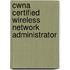 Cwna Certified Wireless Network Administrator