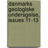 Danmarks Geologiske Undersgelse, Issues 11-13 by Danmarks Geologiske Undersgelse