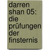 Darren Shan 05: Die Prüfungen der Finsternis by Darren Shan