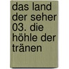 Das Land der Seher 03. Die Höhle der Tränen door Pamela Freeman