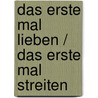 Das erste Mal lieben / Das erste Mal streiten by Katia Reider