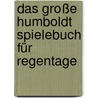 Das große Humboldt Spielebuch für Regentage by Michael Engel