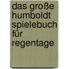 Das große Humboldt Spielebuch für Regentage door Michael Engel