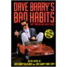 Dave Barry's Bad Habits a 100% Fact-Free Book by Dave Barry