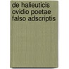 De Halieuticis Ovidio Poetae Falso Adscriptis by Ovid Theodor Birt