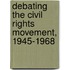 Debating The Civil Rights Movement, 1945-1968