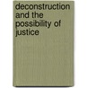 Deconstruction and the Possibility of Justice door Drucilla Cornell