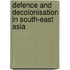 Defence And Decolonisation In South-East Asia
