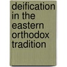 Deification In The Eastern Orthodox Tradition door Stephen Thomas