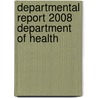 Departmental Report 2008 Department Of Health door Great Britain: Department Of Health