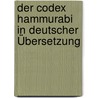 Der Codex Hammurabi in deutscher Übersetzung door Onbekend