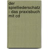 Der Spielliederschatz - Das Praxisbuch Mit Cd door Onbekend