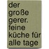 Der große Gerer. Feine Küche für alle Tage