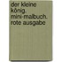 Der kleine König. Mini-Malbuch. Rote Ausgabe