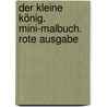 Der kleine König. Mini-Malbuch. Rote Ausgabe door Hedwig Munck