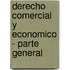 Derecho Comercial y Economico - Parte General