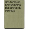 Des Tumeurs Anvrysmales Des Artres Du Cerveau by Achille Gouguenheim