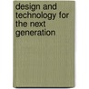 Design And Technology For The Next Generation door Onbekend