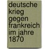Deutsche Krieg Gegen Frankreich Im Jahre 1870