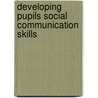 Developing Pupils Social Communication Skills door Penny Barratt