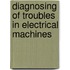 Diagnosing of Troubles in Electrical Machines