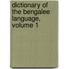 Dictionary of the Bengalee Language, Volume 1 door William Carey