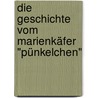 Die Geschichte vom Marienkäfer "Pünkelchen" by Liselotte Kloth
