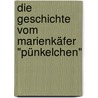 Die Geschichte vom Marienkäfer "Pünkelchen" door Liselotte Kloth