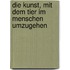 Die Kunst, mit dem Tier im Menschen umzugehen