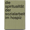 Die Spiritualität der Sozialarbeit im Hospiz door Tobias Graupner